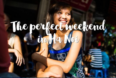 The perfect weekend in Ha Noi